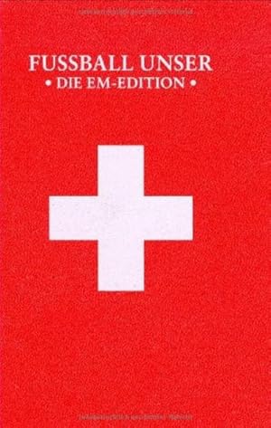 Bild des Verkufers fr Fuball Unser - Die EM Edition : Zwei Lnder, Ein Buch. Alles ber sterreich und die Schweiz und die EM 2008 zum Verkauf von AHA-BUCH
