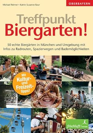 Immagine del venditore per Treffpunkt Biergarten : 50 echte Biergrten in Mnchen und Umgebung mit Infos zu Radrouten, Spazierwegen und Bademglichkeiten. Mit Kultur und Freizeittipps! venduto da AHA-BUCH