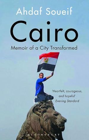 Bild des Verkufers fr Cairo: My City, Our Revolution : Memoir of a City Transformed zum Verkauf von AHA-BUCH