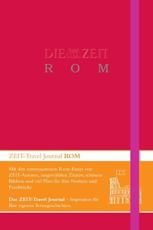 Bild des Verkufers fr DIE ZEIT Travel Journal Rom : Mit den interessantesten Rom-Essays von ZEIT-Autoren, ausgewhlten Zitaten, schnen Bildern und viel Platz fr Ihre Notizen und Fundstcken zum Verkauf von AHA-BUCH