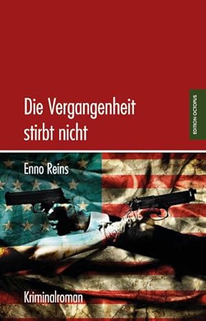 Image du vendeur pour Die Vergangenheit stirbt nicht : Kriminalroman mis en vente par AHA-BUCH