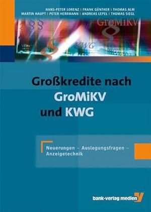 Imagen del vendedor de Grokredite nach GroMiKV und KWG: Neuerungen - Auslegungsfragen - Anzeigetechnik. : Neuerungen - Auslegungsfragen - Anzeigentechnik a la venta por AHA-BUCH