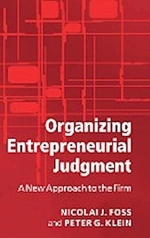 Bild des Verkufers fr Organizing Entrepreneurial Judgment: A New Approach to the Firm : A New Approach to the Firm zum Verkauf von AHA-BUCH