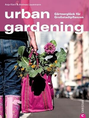 Seller image for Urban Gardening - Grtnern in der Stadt. Auch auf Balkon und Dachterrasse lassen sich Obst und Gemse anbauen. Ein Ratgeber fr Stadtgrtner, mit . Europas: Grtnerglck fr Grostadtpflanzen : Grtnerglck fr Grostadtpflanzen for sale by AHA-BUCH