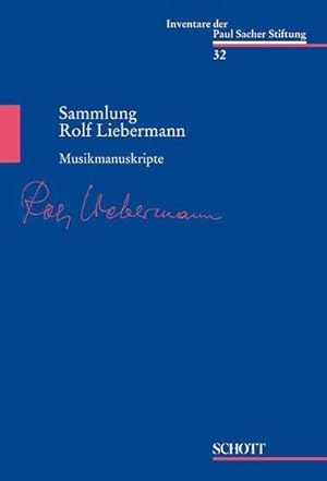 Image du vendeur pour Musikmanuskripte: Sammlung Rolf Liebermann (Inventare der Paul Sacher Stiftung) : Sammlung Rolf Liebermann. Band 32., Inventare der Paul Sacher Stiftung 32 mis en vente par AHA-BUCH