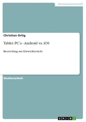 Immagine del venditore per Tablet PC's - Android vs. iOS: Beurteilung aus Entwicklersicht : Beurteilung aus Entwicklersicht venduto da AHA-BUCH