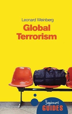 Seller image for Global Terrorism: A Beginner's Guide (Beginner's Guides (Oneworld)) : A Beginner's Guide for sale by AHA-BUCH