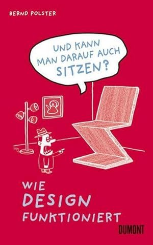 Bild des Verkufers fr Und kann man darauf sitzen? Wie Design funktioniert : Wie Design funktioniert zum Verkauf von AHA-BUCH