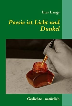Seller image for Poesie ist Licht und Dunkel: Gedichte - natrlich : Gedichte - natrlich for sale by AHA-BUCH