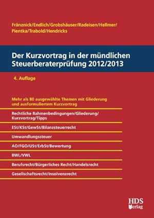 Seller image for Der Kurzvortrag in der mndlichen Steuerberaterprfung 2012/2013, 4. Auflage : Mehr als 80 ausgewhlte Themen mit Gliederung und ausformuliertem Kurzvortrag for sale by AHA-BUCH