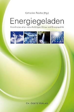 Bild des Verkufers fr Energiegeladen: Koordinaten einer zukunftsfhigen Klima- und Energiepolitik : Koordinaten einer zukunftsfhigen Klima- und Energiepolitik zum Verkauf von AHA-BUCH
