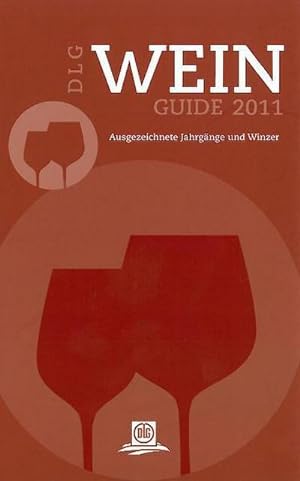 Bild des Verkufers fr DLG Wein-Guide 2011: Ausgezeichnete Jahrgng und Winzer : Ausgezeichnete Jahrgnge und Winzer. Der Experte fr ausgezeichneten deutschen Weingenuss zum Verkauf von AHA-BUCH