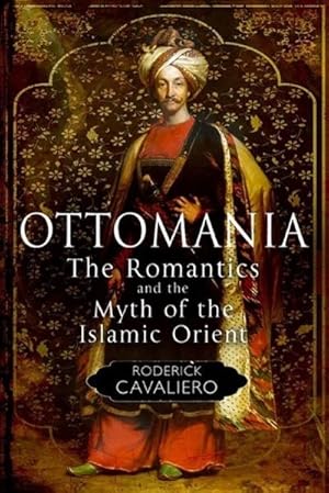 Seller image for Ottomania: The Romantics and the Myth of the Islamic Orient for sale by AHA-BUCH