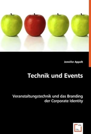 Bild des Verkufers fr Technik und Events : Veranstaltungstechnik und das Branding der Corporate Identity zum Verkauf von AHA-BUCH