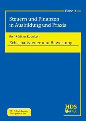 Seller image for Steuern und Finanzen in Ausbildung und Praxis: Erbschaftsteuer und Bewertung: Band 3 : Mit E-Book-Zugang bungsklausuren for sale by AHA-BUCH