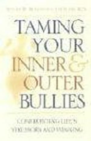 Image du vendeur pour Taming Your Inner and Outer Bullies: Confronting Life's Stressors and Winning : Confronting Life's Stressors and Winning mis en vente par AHA-BUCH