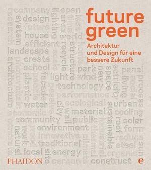 Bild des Verkufers fr Future green: Architektur und Design fr eine bessere Zukunft : Architektur und Design fr eine bessere Zukunft zum Verkauf von AHA-BUCH