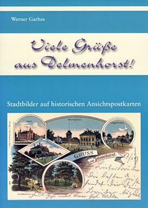 Bild des Verkufers fr Viele Gre aus Delmenhorst! : Stadtbilder auf historischen Ansichtspostkarten zum Verkauf von AHA-BUCH