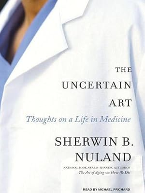 Bild des Verkufers fr The Uncertain Art: Thoughts on a Life in Medicine zum Verkauf von AHA-BUCH