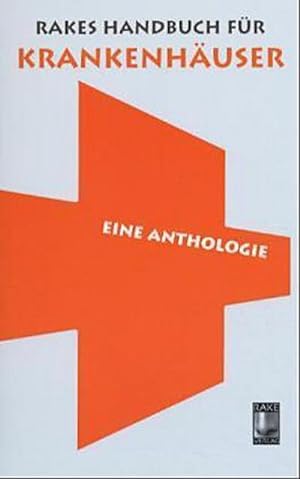 Seller image for Rakes Handbuch fr Krankenhuser : Eine Anthologie for sale by AHA-BUCH