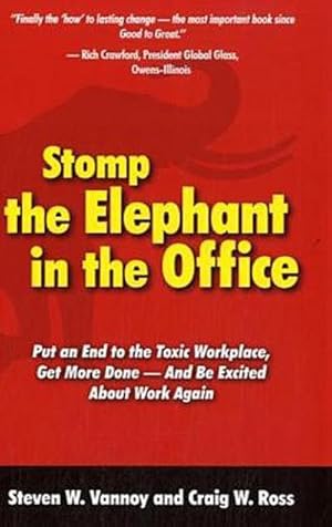 Bild des Verkufers fr Stomp the Elephant in the Office : Put an End to the Toxic Workplace, Get More Done - And Be Excited About Work Again zum Verkauf von AHA-BUCH