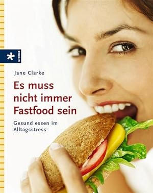 Es muss nicht immer Fastfood sein. Gesund essen im Alltagsstress : Gesund essen im Alltagsstress