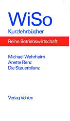 Seller image for Die Steuerbilanz : Bilanzierung, Bewertung, Gewinnermittlung for sale by AHA-BUCH