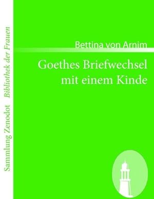 Seller image for Goethes Briefwechsel mit einem Kinde: Seinem Denkmal (Sammlung Zenodot\\Bibliothek Der Frauen) : Seinem Denkmal for sale by AHA-BUCH