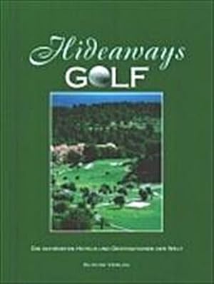 Seller image for Hideaways Golf: Die schnsten Hotels und Destinationen der Welt. The World's most beautiful Hotels and Destinations : Die schnsten Hotels und Destinationen der Welt. The World's most beautiful Hotels and Destinations for sale by AHA-BUCH