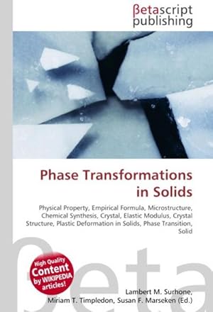 Imagen del vendedor de Phase Transformations in Solids: Physical Property, Empirical Formula, Microstructure, Chemical Synthesis, Crystal, Elastic Modulus, Crystal . in Solids, Phase Transition, Solid : Physical Property, Empirical Formula, Microstructure, Chemical Synthesis, Crystal, Elastic Modulus, Crystal Structure, Plastic Deformation in Solids, Phase Transition, Solid a la venta por AHA-BUCH
