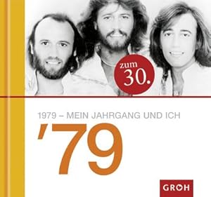 Seller image for 1979 - Mein Jahrgang und ich : Das Geschenk zum Dreiigsten: Eine kleine Reise in die Kindheit! for sale by AHA-BUCH