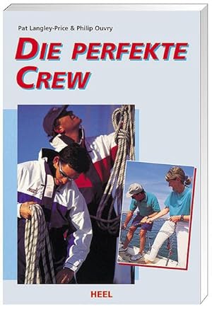 Bild des Verkufers fr Die perfekte Crew : Das Handbuch der Seemannschaft fr Anfnger und Fortgeschrittene zum Verkauf von AHA-BUCH