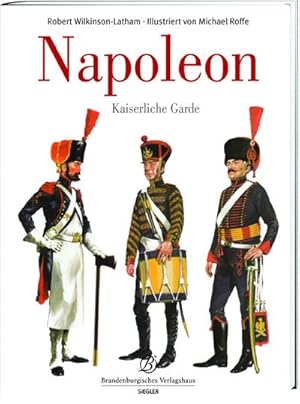 Bild des Verkufers fr Die Kaiserliche Garde Napoleons : Kaiserliche Garde zum Verkauf von AHA-BUCH