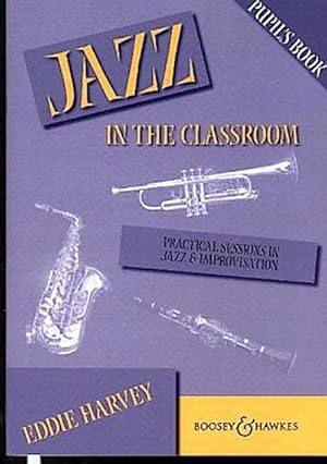 Imagen del vendedor de Jazz in the Classroom : Practical sessions in jazz and improvisation. Jazz-Ensemble. Schlerheft. a la venta por AHA-BUCH