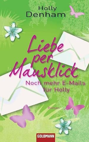 Bild des Verkufers fr Liebe per Mausklick - Noch mehr E-Mails fr Holly: Roman : Roman. Deutsche Erstverffentlichung zum Verkauf von AHA-BUCH