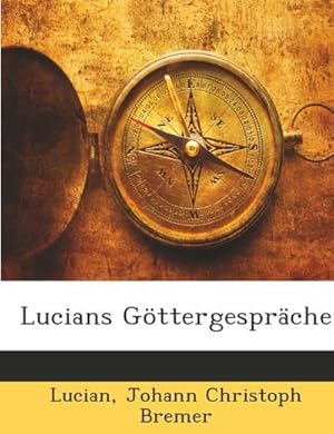 Seller image for Lucians Gttergesprche: Griechisch, Dritte Ausgabe for sale by AHA-BUCH