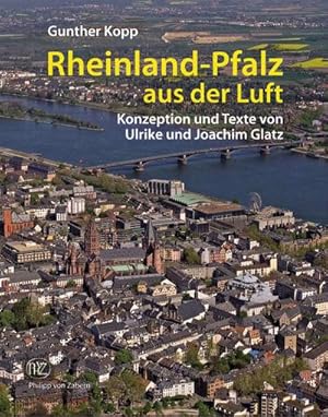 Bild des Verkufers fr Rheinland-Pfalz aus der Luft : In Flugbildern von Gunther Kopp Rheinland - Pfalz aus der Vogelperspektive zum Verkauf von AHA-BUCH