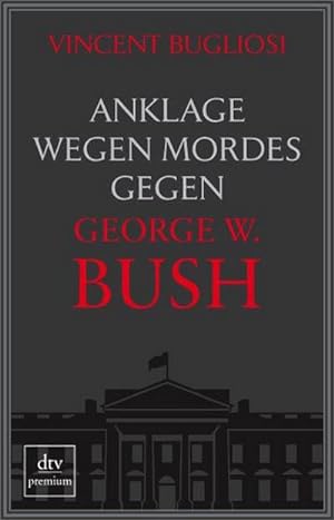 Seller image for Anklage wegen Mordes gegen George W. Bush : premium for sale by AHA-BUCH