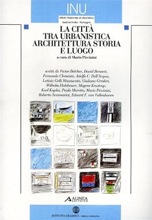 Bild des Verkufers fr La citt tra Urbanistica Architettura Storia e Luogo. zum Verkauf von FIRENZELIBRI SRL