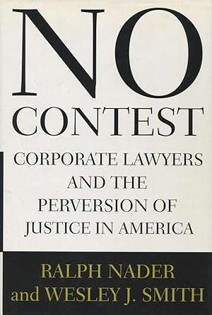 No Contest: How the Power Lawyers Are Perverting Justice in America