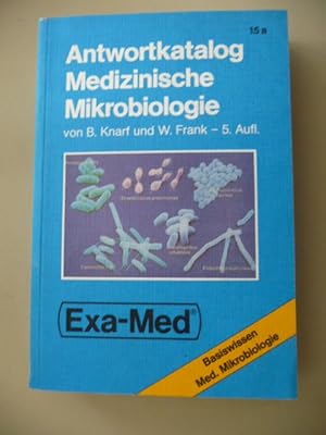 Bild des Verkufers fr Antwortkatalog medizinische Mikrobiologie : nach d. Gegenstandskatalog 2. - Bernd Knarf Wolfgang Frank, [Exa-Med / Antwortkatalog] Exa-Med : Antwortkatalog 15a zum Verkauf von Gebrauchtbcherlogistik  H.J. Lauterbach