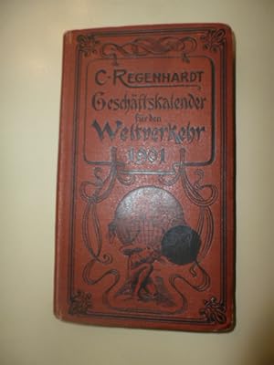 Bild des Verkufers fr C. Regenhardt's Geschftskalender fr den Weltverkehr 1901. - Adressbuch der bewhrtesten Bankfirmen, Spediteure, Advokaten,. in allen nennenswerten Orten der Welt.Mit Angabe der Einwohnerzahlen sowie der Zoll- und Verkehrs-Anstalten. zum Verkauf von Gebrauchtbcherlogistik  H.J. Lauterbach