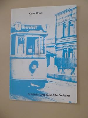 Vor 75 Jahren : Dotzheim und seine Straßenbahn. - Die Weltkurstadt Wiesbaden als Straßenbahnunter...