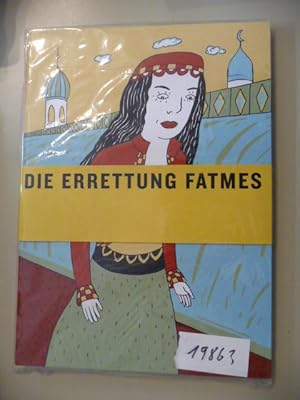 Seller image for Die Errettung Fatmes, - Nach dem gleichnamigen Mrchen von Wilhelm Hauff, for sale by Gebrauchtbcherlogistik  H.J. Lauterbach
