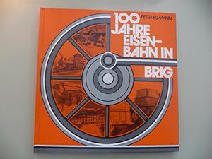 100 Jahre Eisenbahn in Brig