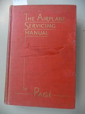 Airplane Servicing Manual - A Complete Work Of Reference For All Interested In Inspection, Mainte...