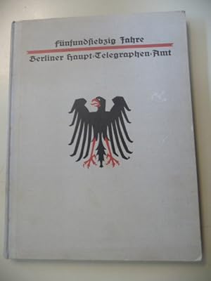 Fünfundsiebzig Jahre Berliner Haupt-Telegraphen-Amt - Zugleich ein Beitrag zur Geschichte der Tel...