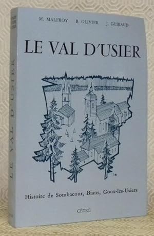 Seller image for Le Val d'Usier. Histoire de Sombacour, Bians, Goux-les-Usiers. Prface de Maurice Gresset. for sale by Bouquinerie du Varis