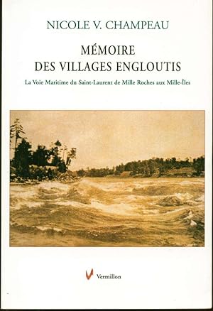 Bild des Verkufers fr Mmoire des villages engloutis: la voie maritime du Saint-Laurent de Mille Roches aux Mille-les zum Verkauf von Book Dispensary