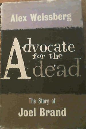 Bild des Verkufers fr Advocate for the Dead : The story of Joel Brand zum Verkauf von Chapter 1